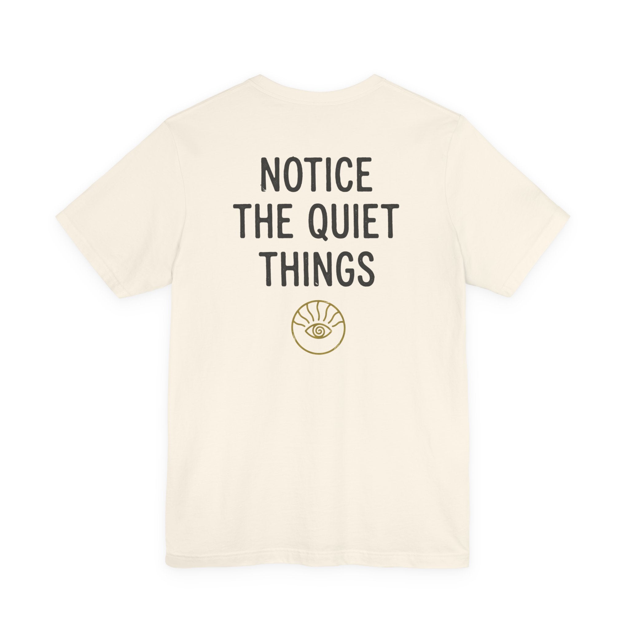 Notice the Quiet Things Tee – Minimalist Back Print T-Shirt in Natural | Aesthetic Mindful Quote Shirt