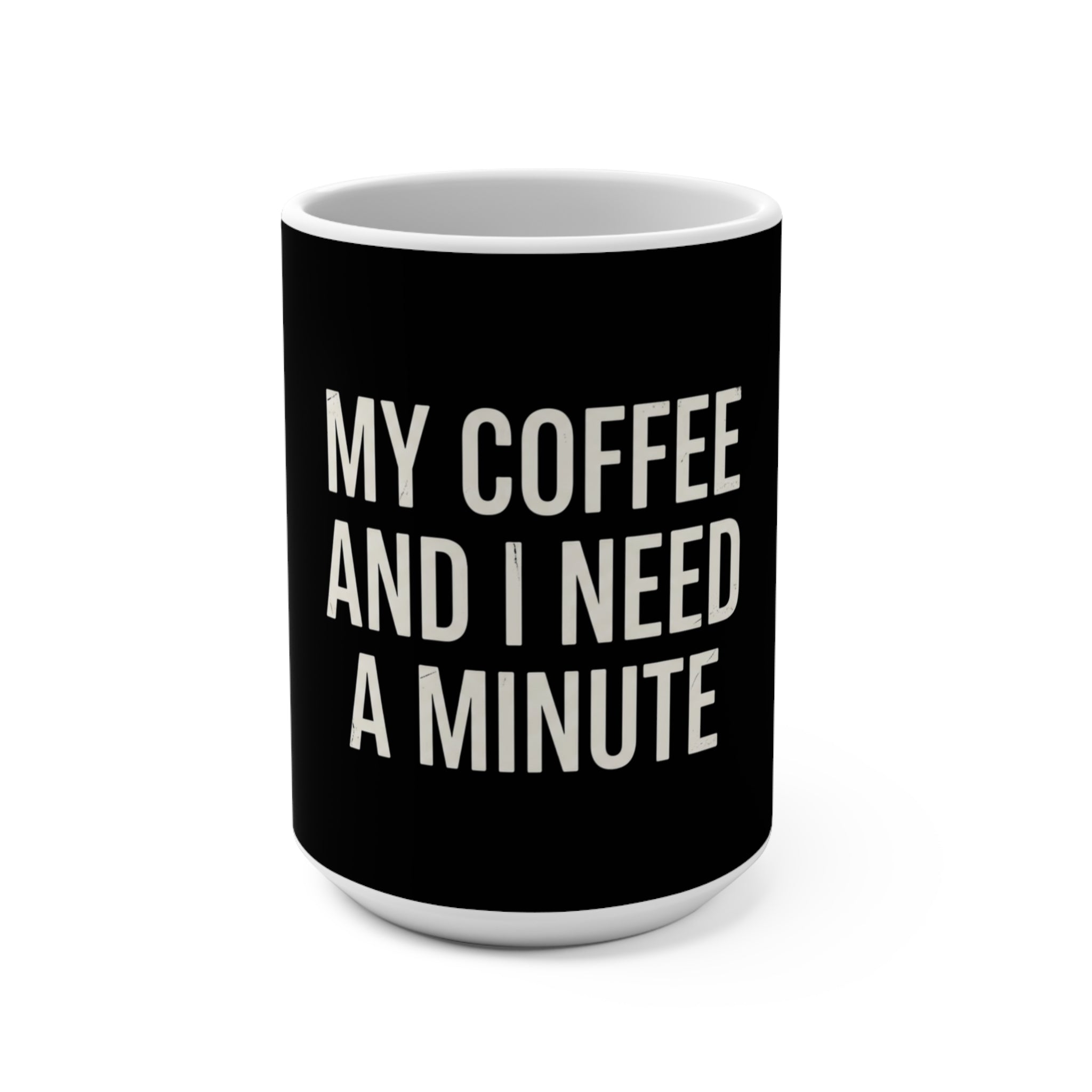 My Coffee and I Need a Minute Mug – Funny Minimalist Black Coffee Mug (15oz) | Witty Coffee Lover Gift